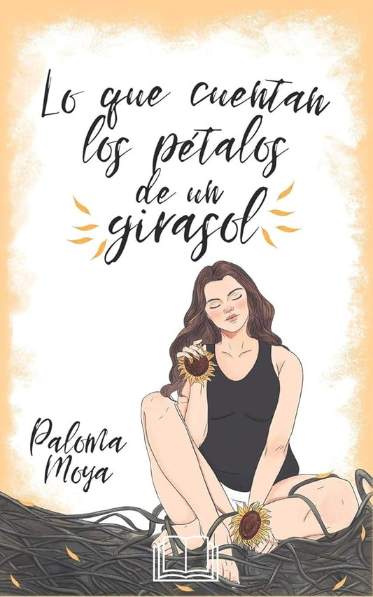 Lo que cuentan los pétalos de un girasol (Spanish Edition) cover image