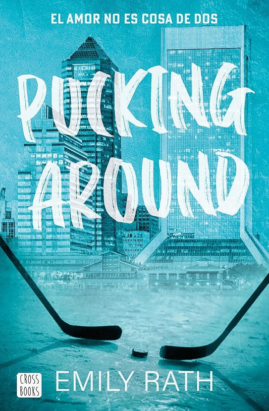 Pucking Around. El amor no es cosa de dos: 1 (Ficción) cover image
