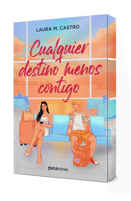 Cualquier destino menos contigo (Matchstories Romántica Contemporánea) cover image