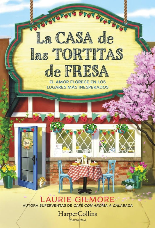 La Casa de las Tortitas de Fresa: El amor florece en los lugares más inesperados (HARPERCOLLINS) cover image